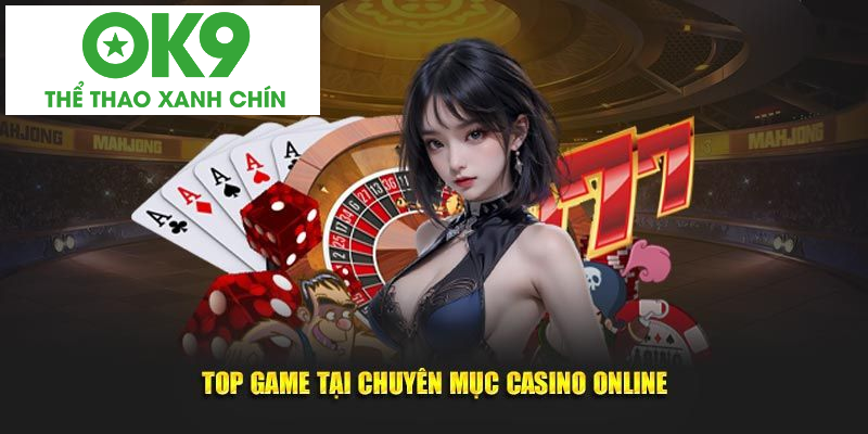 Top game tại chuyên mục Casino online Top game tại chuyên mục Casino online