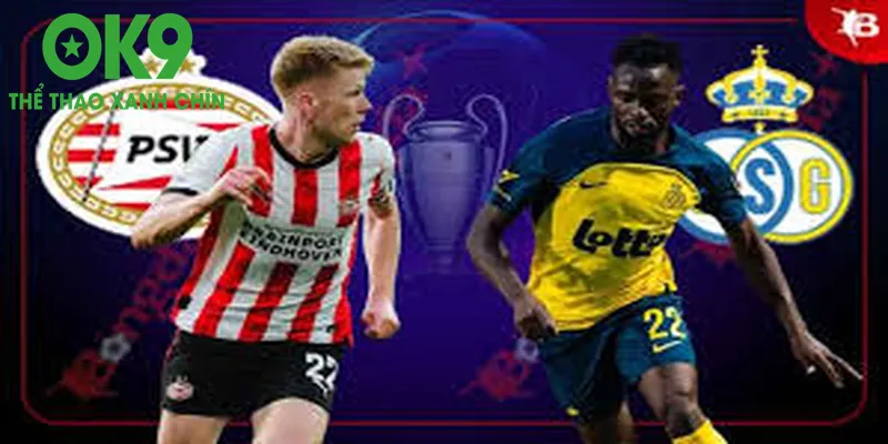 OK9 Soi Kèo PSV vs Union St. Gilloise – Bùng Nổ Sức Mạnh Hà Lan!