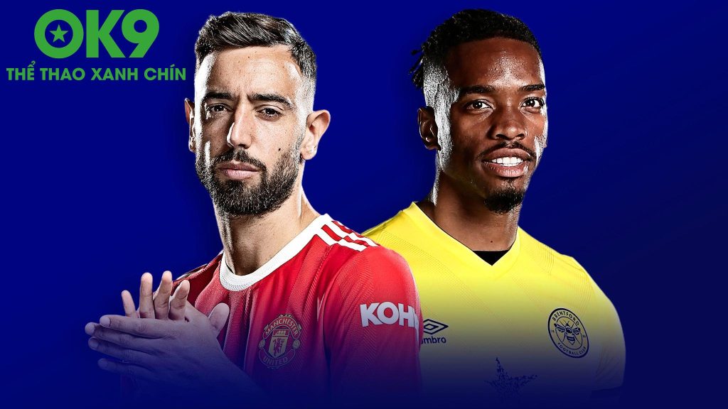 OK9 Nóng Hổi: Brentford Vs MU – Cuộc Săn Bàn 27/9 18h30